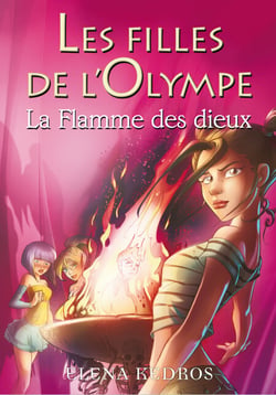 Les filles de l'Olympe - tome 4 La flamme des dieux - La flamme des dieux