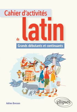 Cahier d'activités de latin. Grands débutants et continuants
