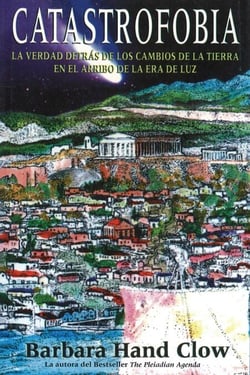 Catastrofobia - La verdad detrás de los cambios de la tierra en el arribo de la era de luz