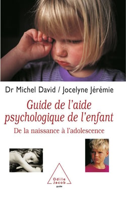 Guide de l'aide psychologique de l'enfant - De la naissance à l’adolescence