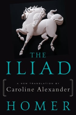 The Iliad - A New Translation by Caroline Alexander