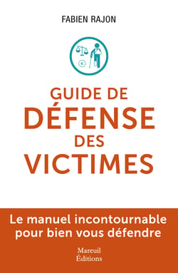 Le guide de défense des victimes - Le manuel incontournable pour bien vous défendre
