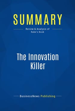 Summary: The Innovation Killer - Review and Analysis of Rabe's Book