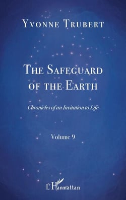 The Safeguard of the Earth - Chronicles of an Invitation to Life Volume 9 - Volume 9