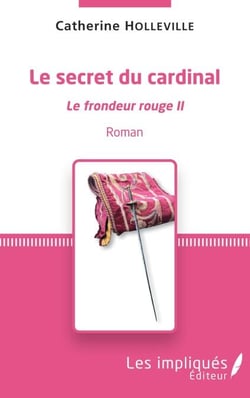 Le secret du cardinal. Le frondeur rouge II - ROMAN