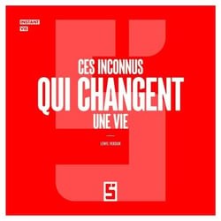Ces inconnus qui changent une vie