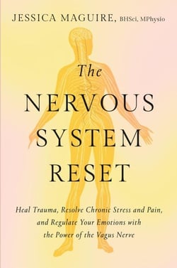 The Nervous System Reset - Heal Trauma, Resolve Chronic Pain, and Regulate Your Emotions with the Power of the Vagus Nerve