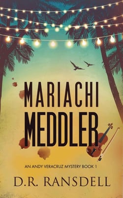 Mariachi Meddler - An Andy Veracruz Mystery, #1