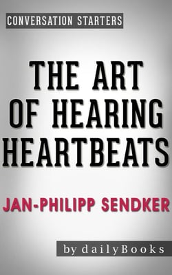 The Art of Hearing Heartbeats: A Novel by Jan-Philipp Sendker | Conversation Starters - Daily Books
