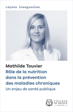 Rôle de la nutrition dans la prévention des maladies chroniques. Un enjeu de santé publique - Leçon inaugurale prononcée au Collège de France le mardi 11 avril 2023