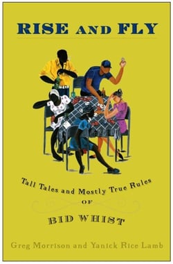 Rise and Fly - Tall Tales and Mostly True Rules of Bid Whist
