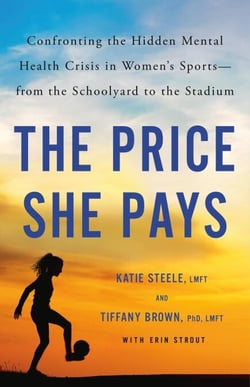 The Price She Pays - Confronting the Hidden Mental Health Crisis in Women's Sports—from the Schoolyard to the Stadium
