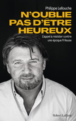 N'oublie pas d'être heureux ! - L'appel à résister contre une époque frileuse - : L'appel à résister contre une époque frileuse