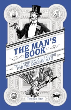 The Man's Book - The Indispensable Guide for the Modern Man