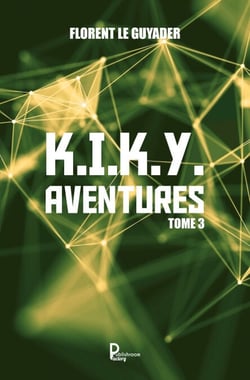 K.I.K.Y. Aventures - Tome 3 - Roman d'aventures