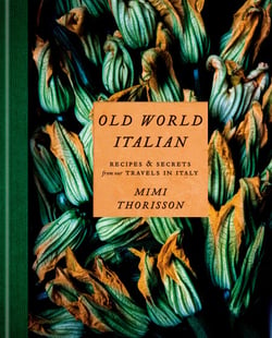 Old World Italian - Recipes and Secrets from Our Travels in Italy: A Cookbook