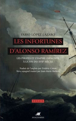Les Infortunes d'Alonso Ramirez - Les pirates et l'empire espagnol à la fin du XVIIe siècle