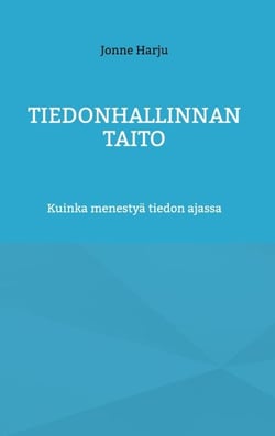 TIEDONHALLINNAN TAITO - Kuinka menestyä tiedon ajassa