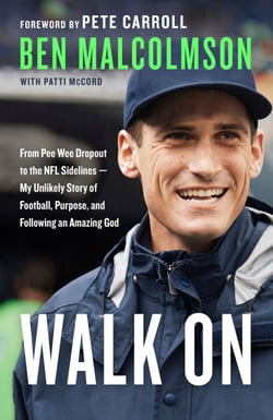 Walk On - From Pee Wee Dropout to the NFL Sidelines--My Unlikely Story of Football, Purpose, and Following an Amazing God