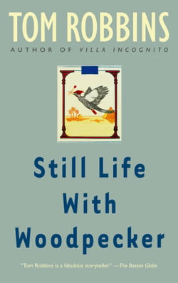 Still Life with Woodpecker - A Novel