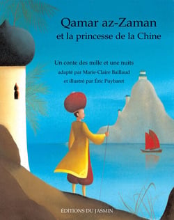 Qamar az-Zaman et la princesse de la Chine - Un conte oriental