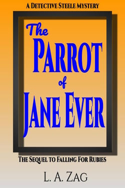The Parrot of Jane Ever - The Detective Steele Mysteries, #2