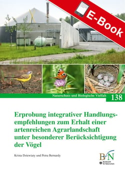 Erprobung integrativer Handlungsempfehlungen zum Erhalt einer artenreichen Agrarlandschaft unter besonderer Berücksichtigung der Vögel - Naturschutz und Biologische Vielfalt Heft 138