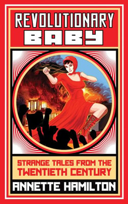 Revolutionary Baby: Strange Tales from the Twentieth Century