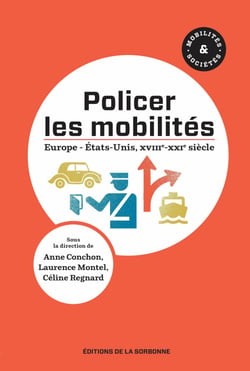 Policer les mobilités - Europe - États-Unis, xviiie-xxie siècle