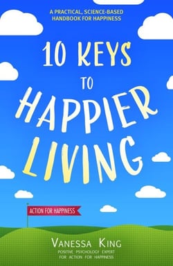 How to Be Happy - 10 Keys to Happier Living