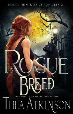 Rogue Breed: a Paranormal Wolf Shifter Urban Fantasy - Rogue Huntress Chronicles, #2