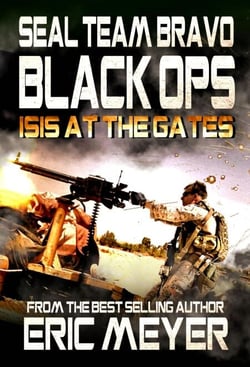 SEAL Team Bravo: Black Ops - ISIS at the Gates - SEAL Team Bravo: Black Ops, #12