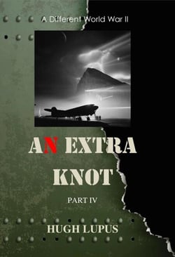 An Extra Knot Part IV - A Different world War II, #4