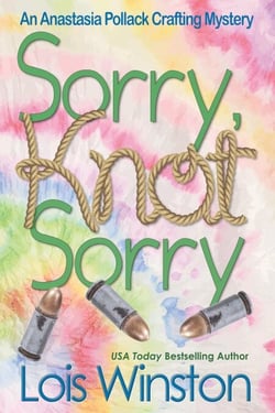 Sorry, Knot Sorry - An Anastasia Pollack Crafting Mystery, #13