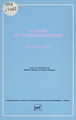 Le Génie de l'Autriche-Hongrie - État, société, culture