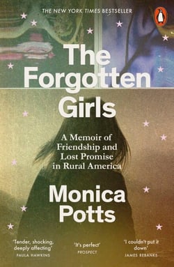 The Forgotten Girls - A Memoir of Friendship and Lost Promise in Rural America