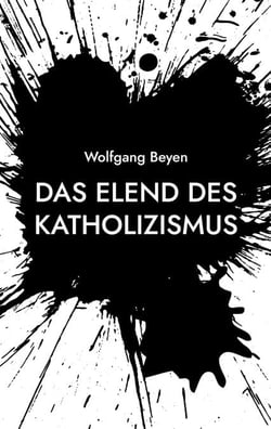 Das Elend des Katholizismus - Ist Gott noch zu retten?