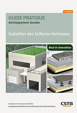Isolation des toitures-terrasses - Conception, mise en œuvre et entretien - En application des NF DTU de la série 43 et autres documents de référence