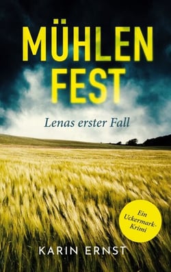 Mühlenfest. Lenas erster Fall - Ein Uckermark-Krimi