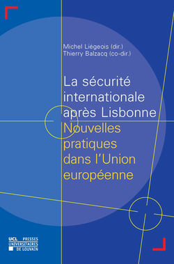 La sécurité internationale après Lisbonne - Nouvelles pratiques dans l’Union européenne