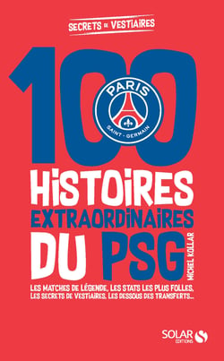 100 histoires extraordinaires du PSG