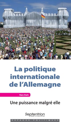 La politique internationale de l'Allemagne - Une puissance malgré elle