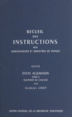 Recueil des instructions données aux ambassadeurs et ministres de France (28.2) : états allemands - Électorat de Cologne