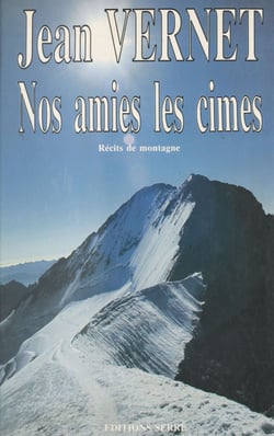 Nos amies les cimes - Récits de montagne
