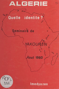 Algérie, quelle identité ? - Rapport de synthèse du Séminaire de Yakouren, 1-31 août 1980