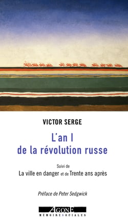 L’An I de la révolution russe - Suivi de La ville en danger et de Trente ans après Préface de Peter Sedgwick