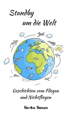 Standby um die Welt - Geschichten vom Fliegen und Nichtfliegen