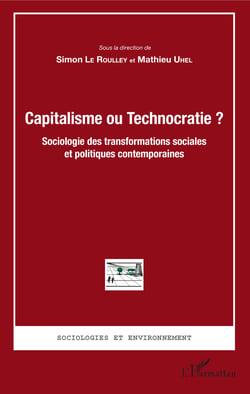 Capitalisme ou Technocratie ? - Sociologie des transformations sociales et politiques contemporaines