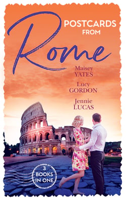 Postcards From Rome - The Italian's Pregnant Virgin / A Proposal from the Italian Count / A Ring for Vincenzo's Heir