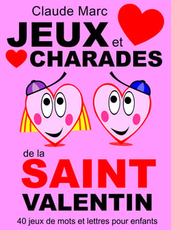 Jeux et charades de la Saint Valentin - 40 jeux de mots et lettres pour enfants